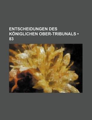 Book cover for Entscheidungen Des Koniglichen Ober-Tribunals (83)