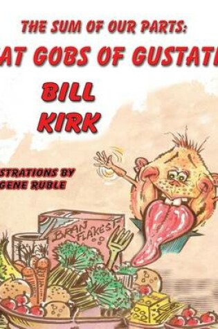 Cover of Great Gobs of Gustation- The Sum of Our Parts