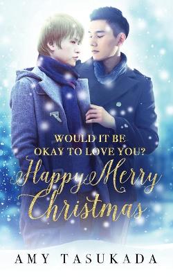 Book cover for Happy Merry Christmas (Would it Be Okay to Love You?)