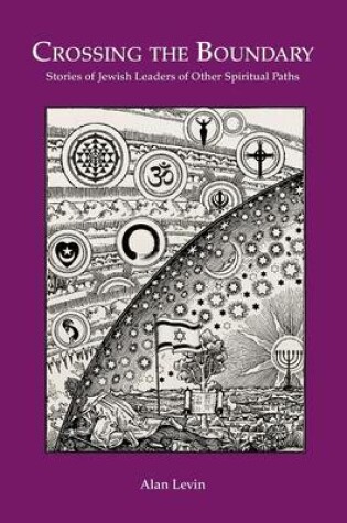 Cover of CROSSING THE BOUNDARY Stories of Jewish Leaders of Other Spiritual Paths