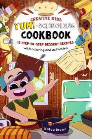 Cover of The Creative Child's YUM-Schooling Cookbook