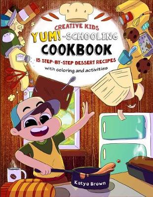 Cover of The Creative Child's YUM-Schooling Cookbook