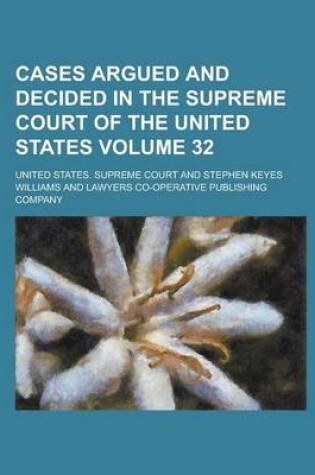 Cover of Cases Argued and Decided in the Supreme Court of the United States Volume 32