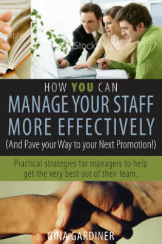 Cover of How You Can Manage Your Staff More Effectively (and Pave Your Way to Your Next Promotion)