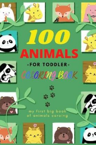 Cover of 100 Animals -For Toddler- Coloring Book