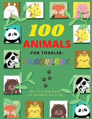 Book cover for 100 Animals -For Toddler- Coloring Book