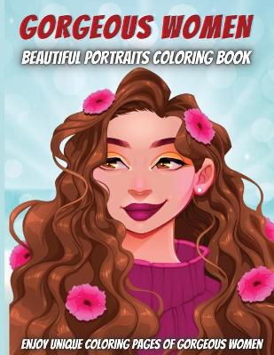 Book cover for Gorgeous Women-Beautiful Portraits Coloring Book