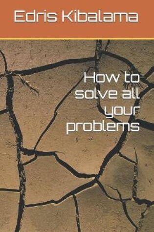 Cover of How to solve all your problems