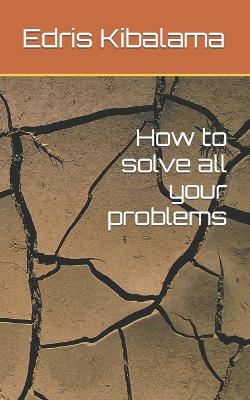 Book cover for How to solve all your problems