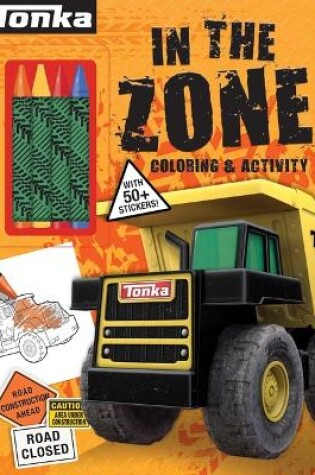 Cover of Tonka: In the Zone: Coloring & Activity