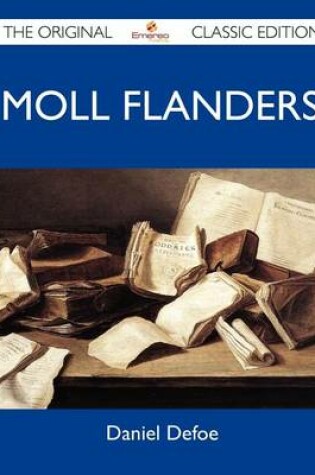 Cover of Moll Flanders - The Original Classic Edition