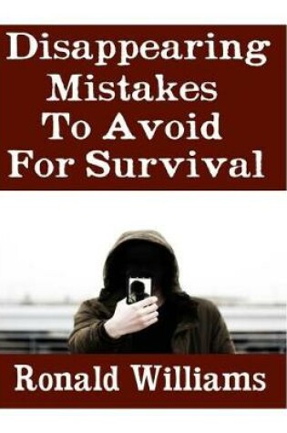 Cover of Disappearing Mistakes To Avoid For Survival