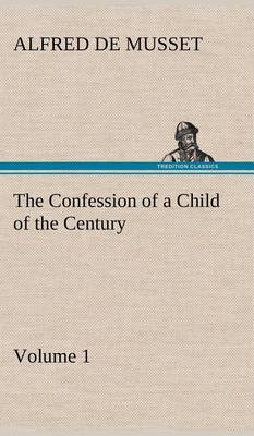 Book cover for The Confession of a Child of the Century - Volume 1