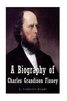 Book cover for A Biography of Charles Grandison Finney