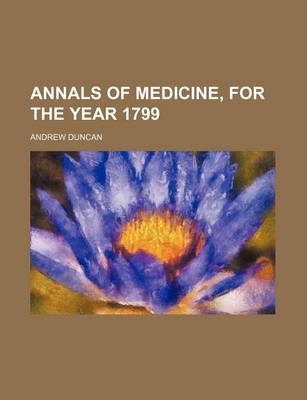 Book cover for Annals of Medicine, for the Year 1799
