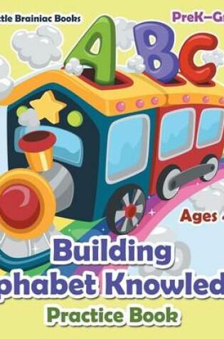 Cover of Building Alphabet Knowledge Practice Book Prek-Grade K - Ages 4 to 6