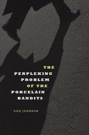 Cover of The Perplexing Problem of the Porcelain Bandits