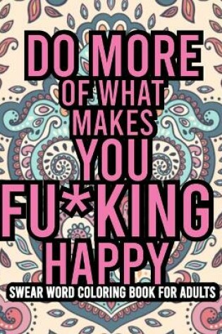 Cover of Do More of What Makes You Fu*king Happy