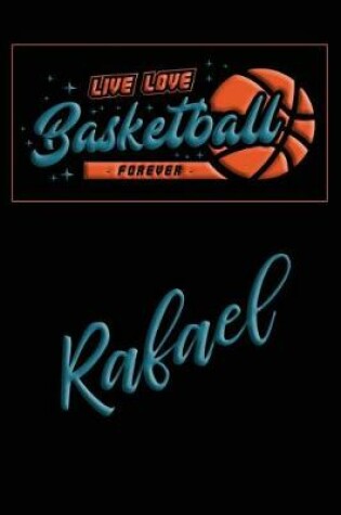 Cover of Live Love Basketball Forever Rafael