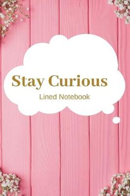 Book cover for Stay Curious Lined Notebook