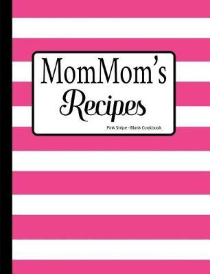Cover of MomMom's Recipes Pink Stripe Blank Cookbook