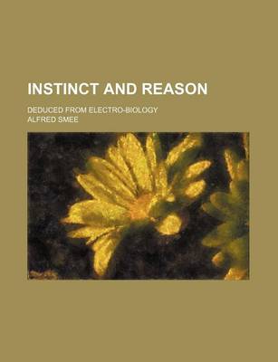 Book cover for Instinct and Reason; Deduced from Electro-Biology