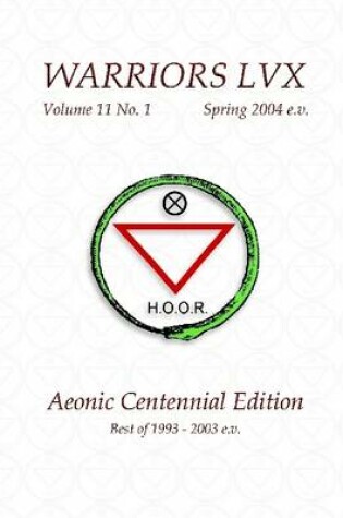 Cover of Warriors LVX: Volume 11, No. 1, Spring 2004 E.V.: Aeonic Centennial Edition, Best of 1993-2003 E.V.