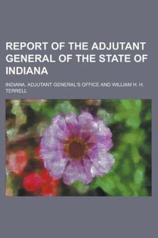 Cover of Report of the Adjutant General of the State of Indiana