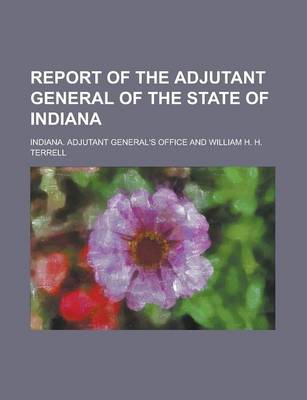 Book cover for Report of the Adjutant General of the State of Indiana