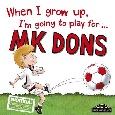 Book cover for When I Grow Up I'm Going to Play for MK Dons