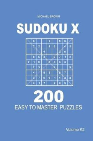 Cover of Sudoku X - 200 Easy to Master Puzzles 9x9 (Volume 2)