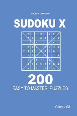 Cover of Sudoku X - 200 Easy to Master Puzzles 9x9 (Volume 2)