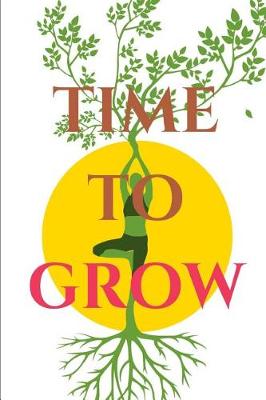 Book cover for Time to Grow a Self Help, Self Discipline, Motivational, Positive Thinking Journal
