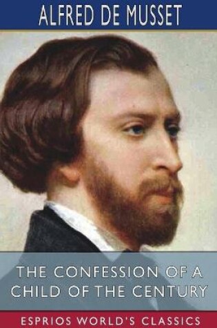 Cover of The Confession of a Child of the Century (Esprios Classics)