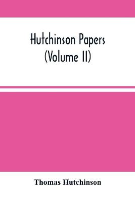 Book cover for Hutchinson Papers (Volume Ii)