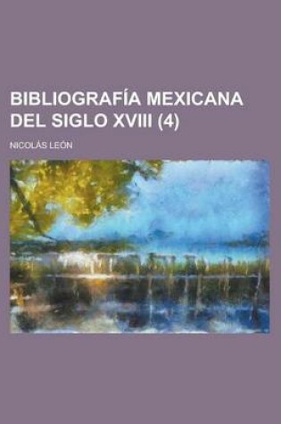 Cover of Bibliografia Mexicana del Siglo XVIII (4)