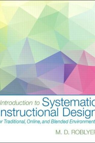 Cover of Introduction to Systematic Instructional Design for Traditional, Online, and Blended Environments, Loose-Leaf Version