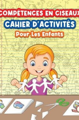 Cover of Cahier D'activités Sur L'utilisation Des Ciseaux Pour Les Enfants