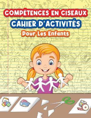 Book cover for Cahier D'activités Sur L'utilisation Des Ciseaux Pour Les Enfants