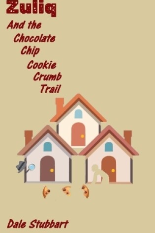 Cover of Zuliq And the Chocolate Chip Cookie Crumb Trail