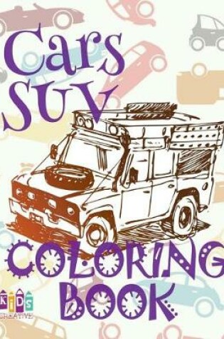 Cover of &#9996; Cars SUV &#9998; Car Coloring Book for Boys &#9998; Children's Colouring Books &#9997; (Coloring Book Bambini) Coloring Books Large