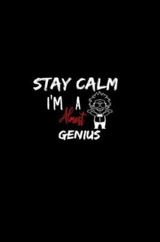 Cover of Stay Calm I'm Almost A Genius