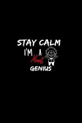 Book cover for Stay Calm I'm Almost A Genius