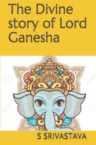 Cover of The Divine Story of Lord Ganesha