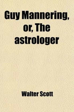 Cover of Guy Mannering; Or, the Astrologer Volume 2