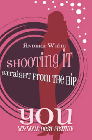 Cover of Shooting It Straight from the Hip