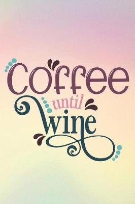 Book cover for Coffee Until Wine