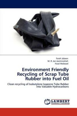 Cover of Environment Friendly Recycling of Scrap Tube Rubber into Fuel Oil