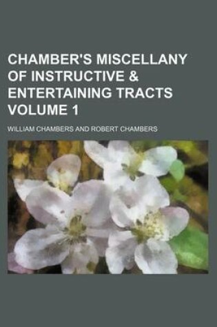 Cover of Chamber's Miscellany of Instructive & Entertaining Tracts Volume 1