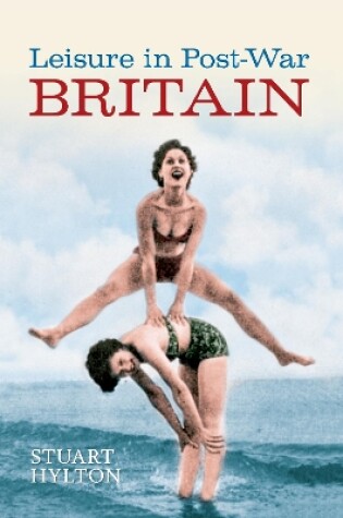 Cover of Leisure in Post-War Britain